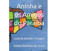 Aninha e os Amigos do Paraíba: Lições de Amizade e Coragem