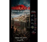 Aniquilación III: La Isla de los Elegidos - Volumen I