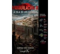 Aniquilación III: La Isla de los Elegidos - Volumen I