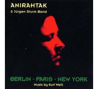 Anirahtak & Sturm,Jürgen Band - Berlin-Paris-New York