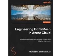 Aniruddha Deswandikar Engineering Data Mesh in Azure Cloud (Tascabile)