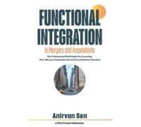 Anirvan Sen Functional Integration in Mergers and Acquisitions (Tascabile)