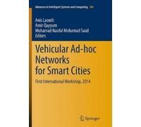 Anis Laouiti Vehicular Ad-hoc Networks for Smart Cities (Tascabile)