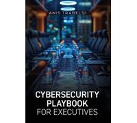 Anis Trabelsi Cybersecurity Playbook for Executives (Copertina rigida)
