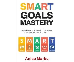 Anisa Marku Smart Goals Mastery (Tascabile)