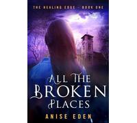Anise Eden All the Broken Places (Tascabile)