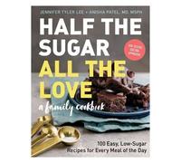 Anisha Patel Jennifer Tyler Lee Half the Sugar, All the Love (Tascabile)