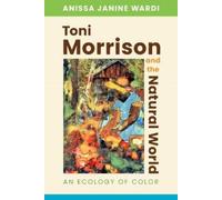 Anissa Janine Wardi Toni Morrison and the Natural World (Tascabile)