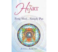 Anita Adrain The Heart of Feng Shui... Simply Put (Tascabile)