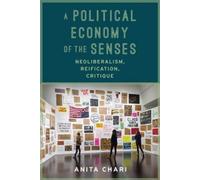 Anita Chari A Political Economy of the Senses (Copertina rigida)