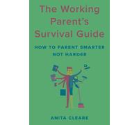 Anita Cleare The Working Parent's Survival Guide (Copertina rigida)