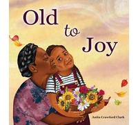 Anita Crawford Clark Old to Joy (Copertina rigida)