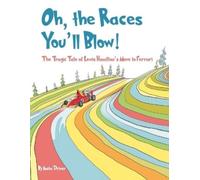 Anita Driver Oh, the Races You'll Blow (Tascabile)