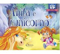 Anita e l'unicorno. Mini pop up unicorni. Ediz. a colori