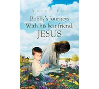 Anita Fox Bobby's Journeys With His Best Friend, Jesus (Tascabile)