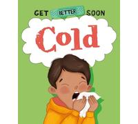 Anita Ganeri Get Better Soon: Cold (Copertina rigida) Get Better Soon