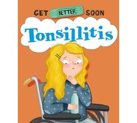 Anita Ganeri Get Better Soon: Tonsillitis (Tascabile) Get Better Soon