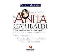 Anita Garibaldi. Un'eroina del Risorgimento