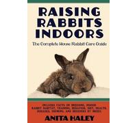 Anita Haley Raising Rabbits Indoors (Tascabile)