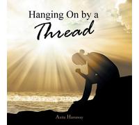 Anita Harraway Hanging on by a Thread (Tascabile)