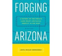 Anita Huizar-Hernández Forging Arizona (Tascabile)