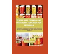 Anita Hulsey Water Bath Canning and Preserving Cookbook for Beginner (Tascabile)