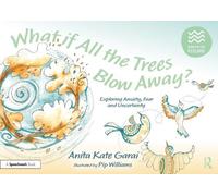 Anita Kate Gara What if All the Trees Blow Away?: Exploring Anxiety, (Tascabile)