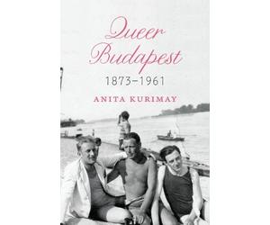 Anita Kurimay Queer Budapest, 1873-1961 (Copertina rigida)