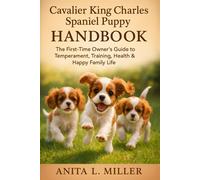 Anita L. Miller Cavalier King Charles Spaniel Puppy Handbook: The Fi (Tascabile)