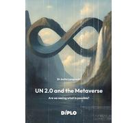 Anita Lamprecht UN 2.0 and the Metaverse (Tascabile)