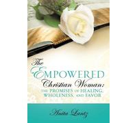 Anita Lantz The Empowered Christian Woman (Tascabile)