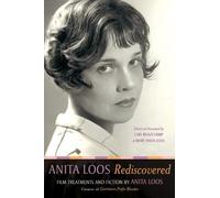 Anita Loos Rediscovered: Film Treatments and Fiction by Anita Loos, Creator of Gentlemen Prefer Blondes