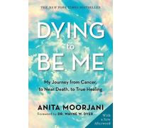 Anita Moorjani Dying to Be Me (Tascabile)