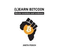 Anita Posch (L)earn Bitcoin - Bitcoin verstehen und verdienen (Tascabile)