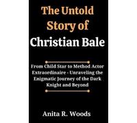 Anita R Woods The Untold Story of Christian Bale (Tascabile)