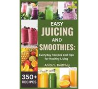 Anita S Keithley Easy Juicing and Smoothies (Tascabile)