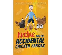 Anita Sachlikidis Archie and the Accidental Chicken Heroes (Tascabile)