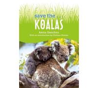 Anita Sanchez Chelsea Clinton Save the... Koalas (Copertina rigida) Save the...