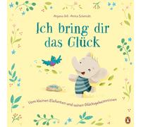 Anita Schmidt A Ich bring dir das Glück - Vom kleinen Elefant (Copertina rigida)