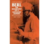 Anita Shapira Berl: The Biography of a Socialist Zionist (Tascabile)