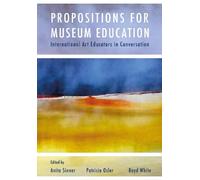 Anita Sinner Propositions for Museum Education (Copertina rigida)