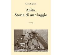 Anita. Storia di un viaggio di Laura Pagliaini, 2017, Youcanprint