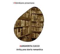 Anita, una storia romantica - Cucco Margherita