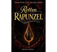 Anita Valle Rotten Rapunzel (Tascabile) Dark Fairy Tale Queens