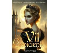 Anita Valle Vil Cenicienta (Tascabile) Cuentos de Hadas Oscuros - Serie Reinas