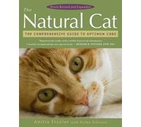 The Natural Cat: The Comprehensive Guide to Optimum Care