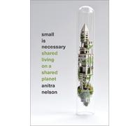 Anitra Nelson Small is Necessary (Tascabile)