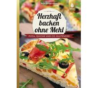 Anja Donnermeye Herzhaft backen ohne Mehl: Pizza, Quiche und Co. glu (Tascabile)