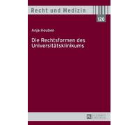 Anja Houben Die Rechtsformen des Universitaetsklinikums (Copertina rigida)