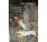 Anja Kampmann Der Hund ist immer hungrig: Gedichte (Copertina rigida)
